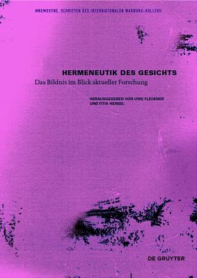 Hermeneutik Des Gesichts: Das Bildnis Im Blick Aktueller Forschung (Mnemosyne: Schriften Des Internationalen Warburg-Kollegs) (German Edition) (German and English Edition) [Hardcover] Fleckner, Uwe and Hensel, Titia