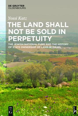 The Land Shall Not Be Sold in Perpetuity [Hardcover] Katz, Yossi