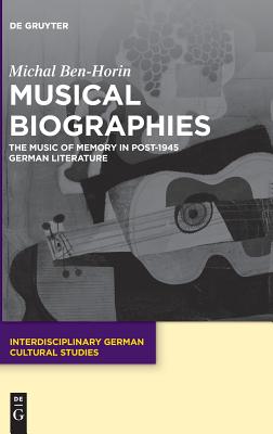Musical Biographies (Interdisciplinary German Cultural Studies)