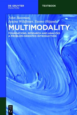 Multimodality: Foundations, Research and Analysis - A Problem-Oriented Introduction (Mouton Textbook)