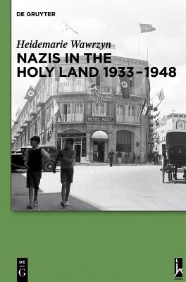 Image for Nazis in the Holy Land 1933-1948 Nazis in the Holy Land 1933-1948