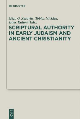 Image for Scriptural Authority in Early Judaism and Ancient Christianity (Deuterocanonical and Cognate Literature Studies) [Paperback] G. Xeravits, Géza
