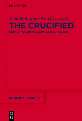 The Crucified (Religion and Society) [Hardcover] Baraniecka-Olszewska, Kamila