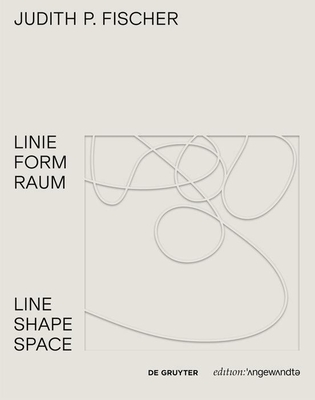 Judith P. Fischer Linie Form Raum / Line Shape Space (Edition Angewandte) (German and English Edition)