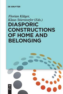 Diasporic Constructions of Home and Belonging [Paperback] Klger, Florian
