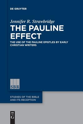 The Pauline Effect (Studies of the Bible and Its Reception (Sbr))