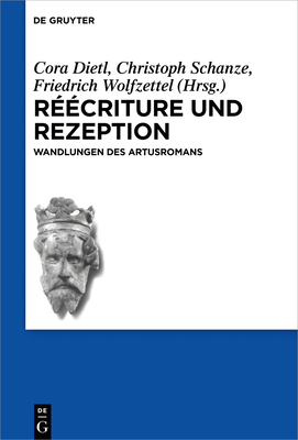 Rcriture Und Rezeption: Wandlungen Des Artusromans (Schriften Der Internationalen Artusgesellschaft) (German Edition) (Schriften Der Internationalen Artusgesellschaft, 14)