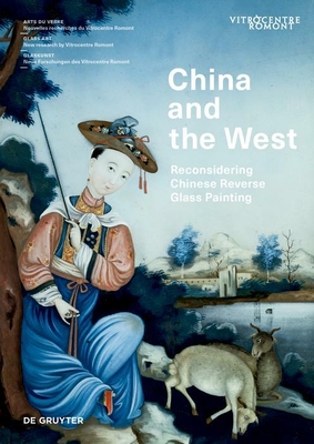 Image for China and the West: Reconsidering Chinese Reverse Glass Painting