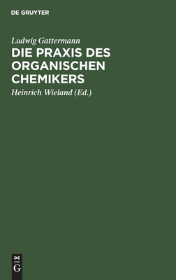Image for Die Praxis des organischen Chemikers (German Edition) [Hardcover] Gattermann Wieland, Ludwig Heinrich