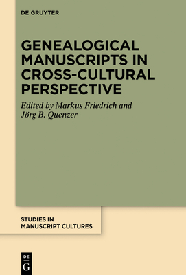 Genealogical Manuscripts in Cross-Cultural Perspective (Studies in Manuscript Cultures, 44)