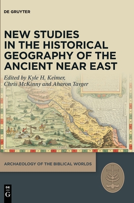 New Studies in the Historical Geography of the Ancient Near East