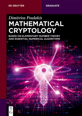 Mathematical Cryptology: Based on Elementary Number Theory and Essential Numerical Algorithms