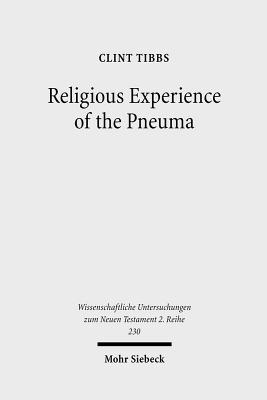 Religious Experience of the Pneuma: Communication with the Spirit World in 1 Corinthians 12 and 14 (Wissenschaftliche Untersuchungen Zum Neuen Testament)