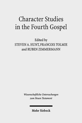 Character Studies in the Fourth Gospel: Narrative Approaches to Seventy Figures in John (Wissenschaftliche Untersuchungen Zum Neuen Testament)