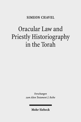 Oracular Law and Priestly Historiography in the Torah (Forschungen Zum Alten Testament 2.Reihe)