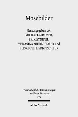 Mosebilder: Gedanken Zur Rezeption Einer Literarischen Figur Im Fruhjudentum, Fruhen Christentum Und Der Romisch-hellenistischen Literatur