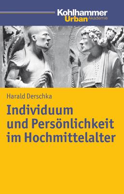 Individuum und Persnlichkeit im Hochmittelalter (Urban Akademie) (German Edition) [Paperback] Derschka, Harald