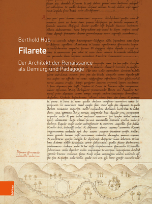 Filarete: Der Architekt Der Renaissance Als Demiurg Und Padagoge (Hermathena, 2) (German Edition)