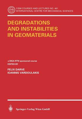 Degradations and Instabilities in Geomaterials (CISM International Centre for Mechanical Sciences, 461)