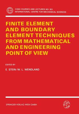Finite Element and Boundary Element Techniques from Mathematical and Engineering Point of View (CISM International Centre for Mechanical Sciences, 301)