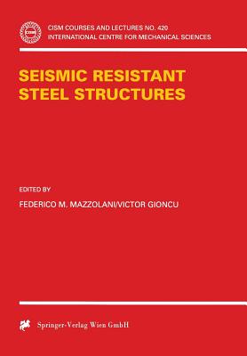 Seismic Resistant Steel Structures (CISM International Centre for Mechanical Sciences, 420)