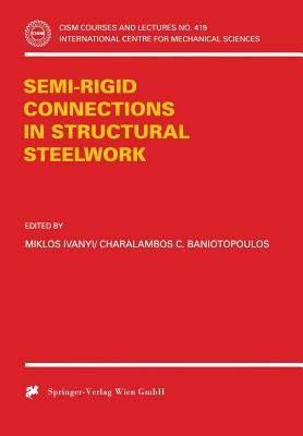 Semi-Rigid Joints in Structural Steelwork (CISM International Centre for Mechanical Sciences, 419)
