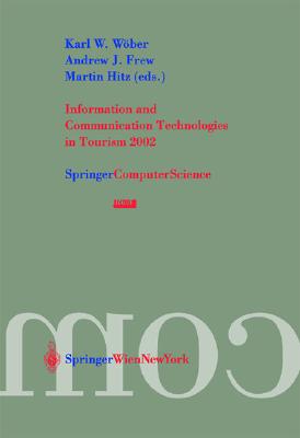 Information and Communication Technologies in Tourism 2002: Proceedings of the International Conference in Innsbruck, Austria, 2002 (Springer Computer Science)