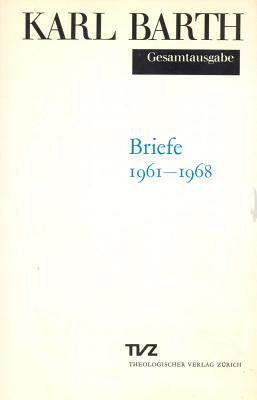 Karl Barth Gesamtausgabe: Band 6: Briefe 1961-1968 (German Edition)