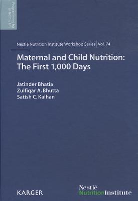 Maternal and Child Nutrition: The First 1000 Days (Nestl Nutrition Institute Workshop Series)