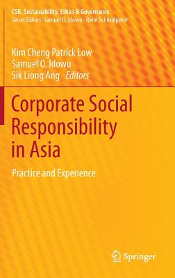 Corporate Social Responsibility in Asia: Practice and Experience (CSR, Sustainability, Ethics & Governance)
