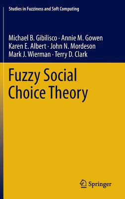 Fuzzy Social Choice Theory (Studies in Fuzziness and Soft Computing, 315)