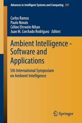 Ambient Intelligence - Software and Applications: 5th International Symposium on Ambient Intelligence (Advances in Intelligent Systems and Computing, 291)