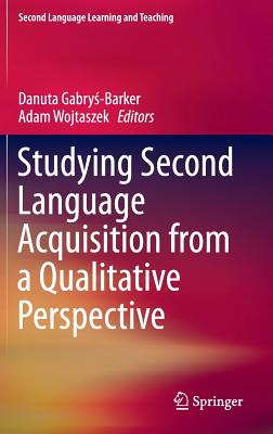 Studying Second Language Acquisition from a Qualitative Perspective (Second Language Learning and Teaching)