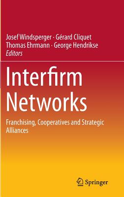 Interfirm Networks: Franchising, Cooperatives and Strategic Alliances