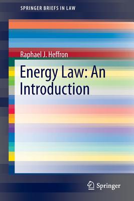 Energy Law: An Introduction (SpringerBriefs in Law)