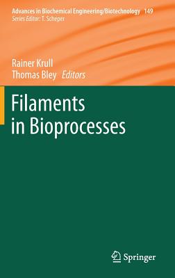 Filaments in Bioprocesses (Advances in Biochemical Engineering/Biotechnology, 149)