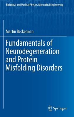 Fundamentals of Neurodegeneration and Protein Misfolding Disorders (Biological and Medical Physics, Biomedical Engineering)