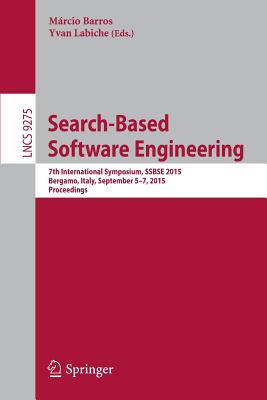 Search-Based Software Engineering: 7th International Symposium, SSBSE 2015, Bergamo, Italy, September 5-7, 2015, Proceedings (Programming and Software Engineering)