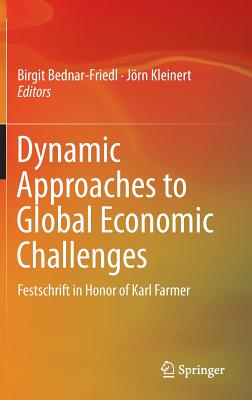 Dynamic Approaches to Global Economic Challenges: Festschrift in Honor of Karl Farmer