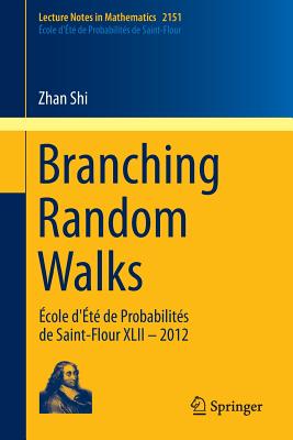 Branching Random Walks: cole d't de Probabilits de Saint-Flour XLII - 2012 (Lecture Notes in Mathematics)