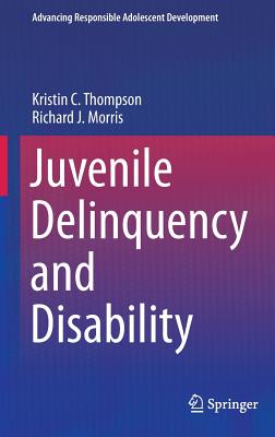 Juvenile Delinquency and Disability (Advancing Responsible Adolescent Development)
