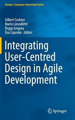 Integrating User-Centred Design in Agile Development (Human-Computer Interaction Series)