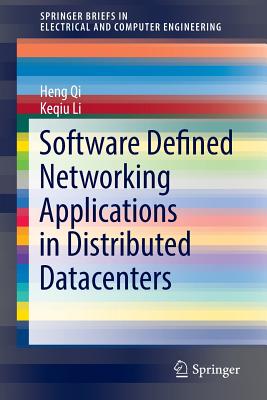 Software Defined Networking Applications in Distributed Datacenters (SpringerBriefs in Electrical and Computer Engineering)