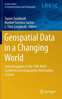 Geospatial Data in a Changing World: Selected papers of the 19th AGILE Conference on Geographic Information Science (Lecture Notes in Geoinformation and Cartography)
