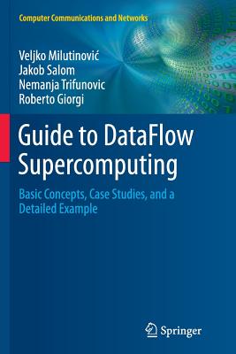 Guide to DataFlow Supercomputing: Basic Concepts, Case Studies, and a Detailed Example (Computer Communications and Networks)