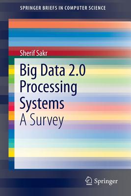 Big Data 2.0 Processing Systems: A Survey (SpringerBriefs in Computer Science)