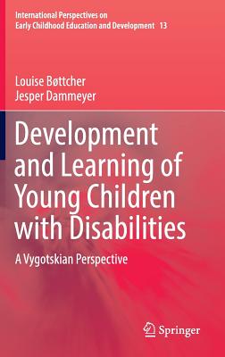 Development and Learning of Young Children with Disabilities: A Vygotskian Perspective (International Perspectives on Early Childhood Education and Development) Image for Development and Learning of Young Children with Disabilities: A Vygotskian Perspective (International Perspectives on Early Childhood Education and Development)