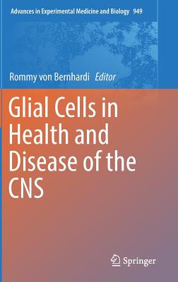 Glial Cells in Health and Disease of the CNS (Advances in Experimental Medicine and Biology, 949)