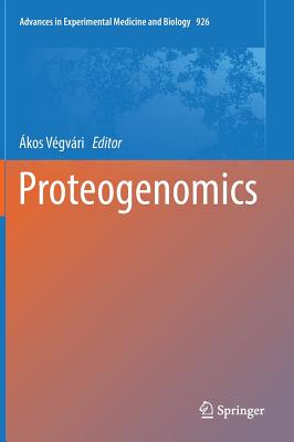 Proteogenomics (Advances in Experimental Medicine and Biology, 926)