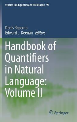 Handbook of Quantifiers in Natural Language: Volume II (Studies in Linguistics and Philosophy, 97)
